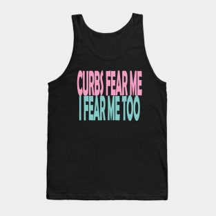 Curbs Fear Me Tank Top